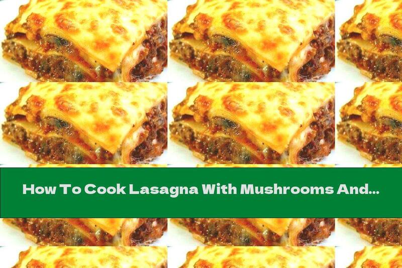 How To Cook Lasagna With Mushrooms And Ham - Recipe