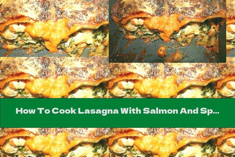 How To Cook Lasagna With Salmon And Spinach - Recipe