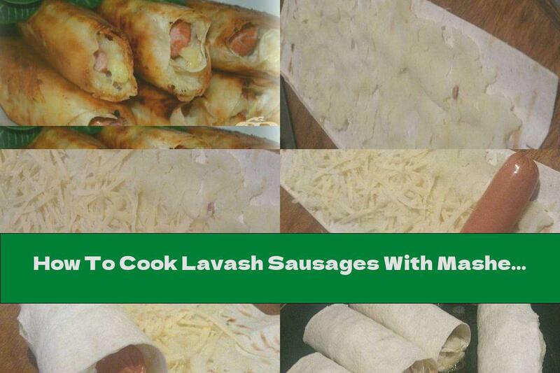 How To Cook Lavash Sausages With Mashed Potatoes - Recipe