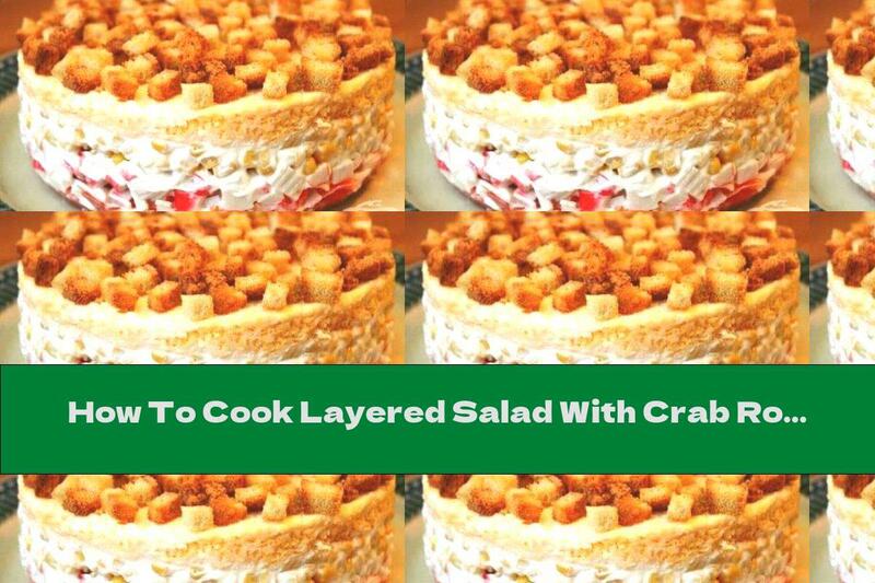 How To Cook Layered Salad With Crab Rolls, Corn And Tomatoes - Recipe