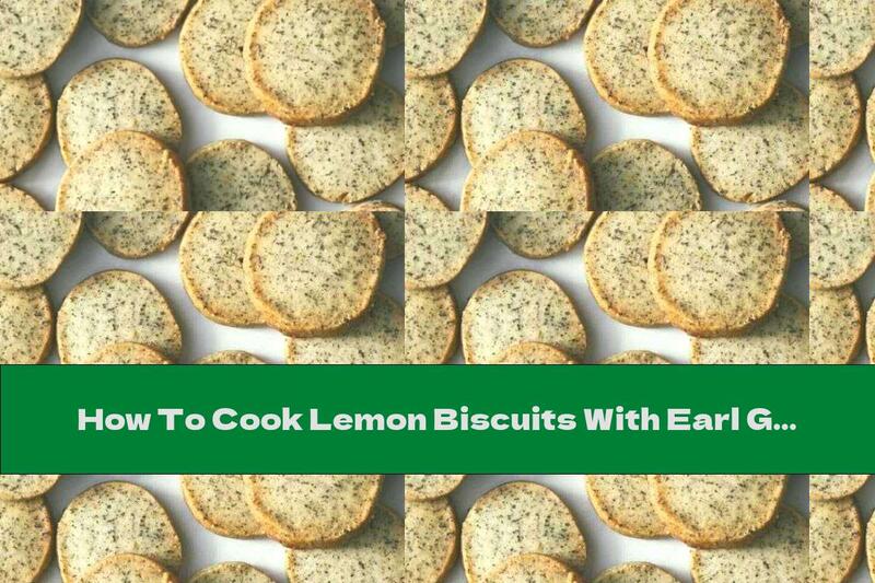 How To Cook Lemon Biscuits With Earl Gray Tea - Recipe