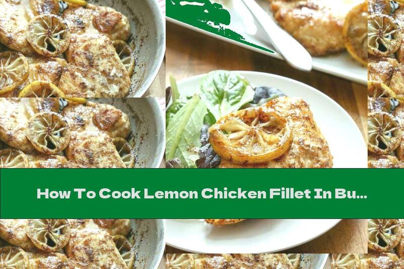 How To Cook Lemon Chicken Fillet In Butter In A Pan - Recipe