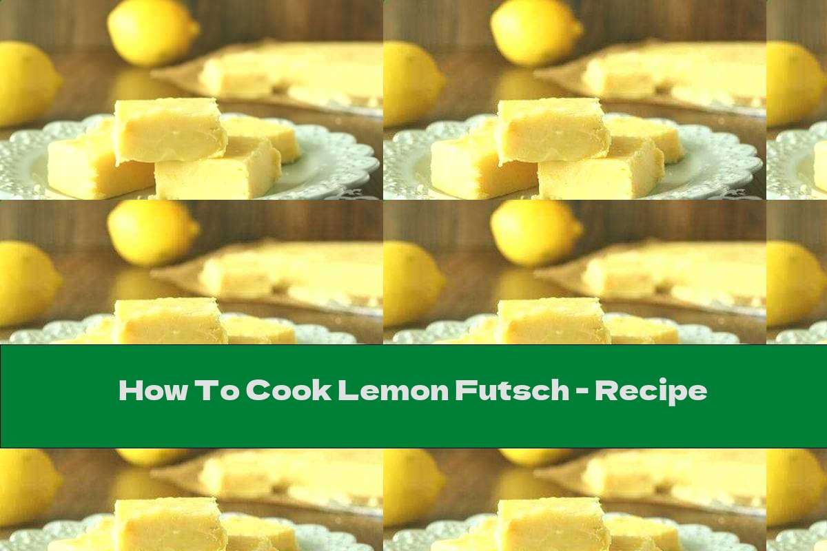 How To Cook Lemon Futsch - Recipe