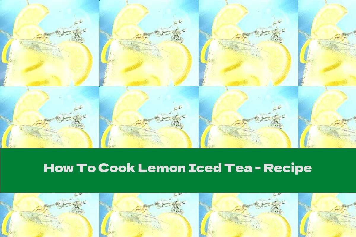 How To Cook Lemon Iced Tea Recipe This Nutrition