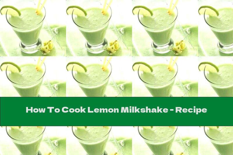 How To Cook Lemon Milkshake - Recipe
