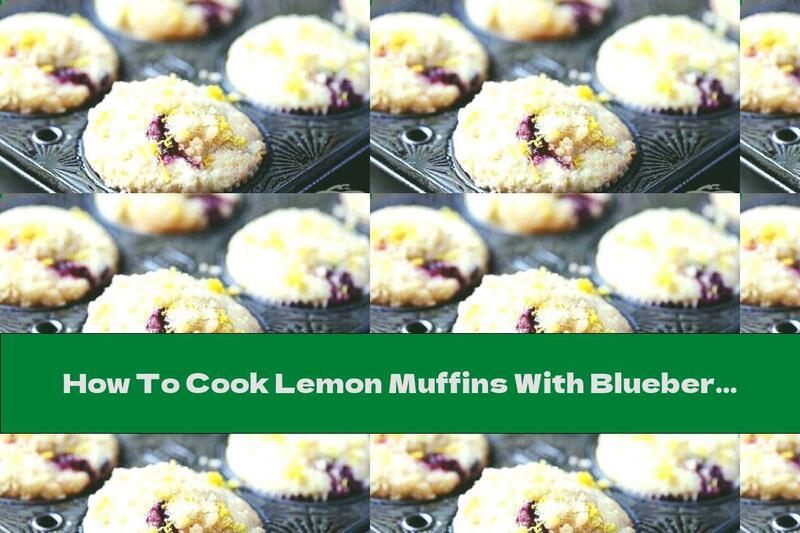 How To Cook Lemon Muffins With Blueberries - Recipe
