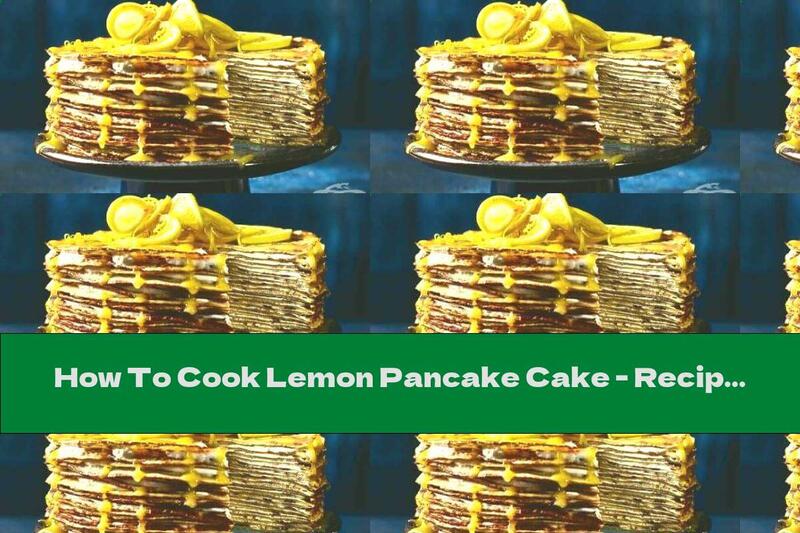 How To Cook Lemon Pancake Cake - Recipe