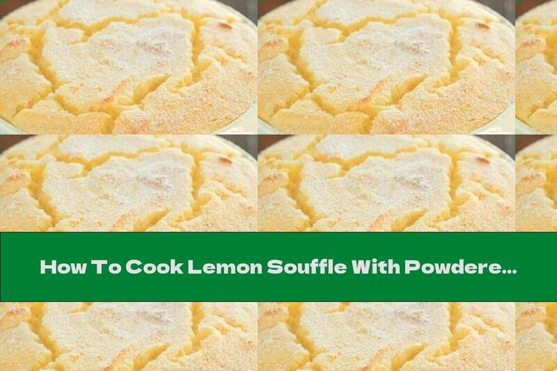 How To Cook Lemon Souffle With Powdered Sugar - Recipe