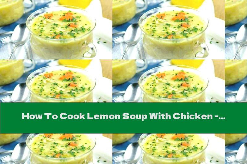 How To Cook Lemon Soup With Chicken - Recipe