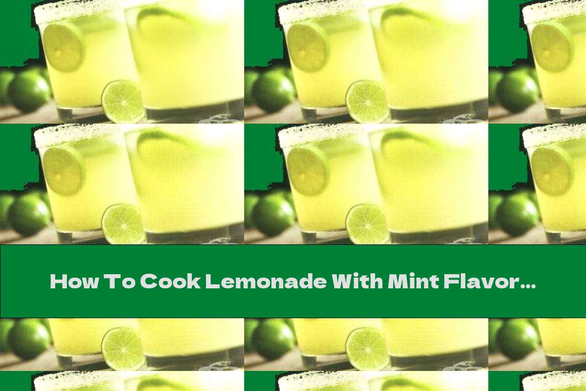 How To Cook Lemonade With Mint Flavor Recipe This Nutrition