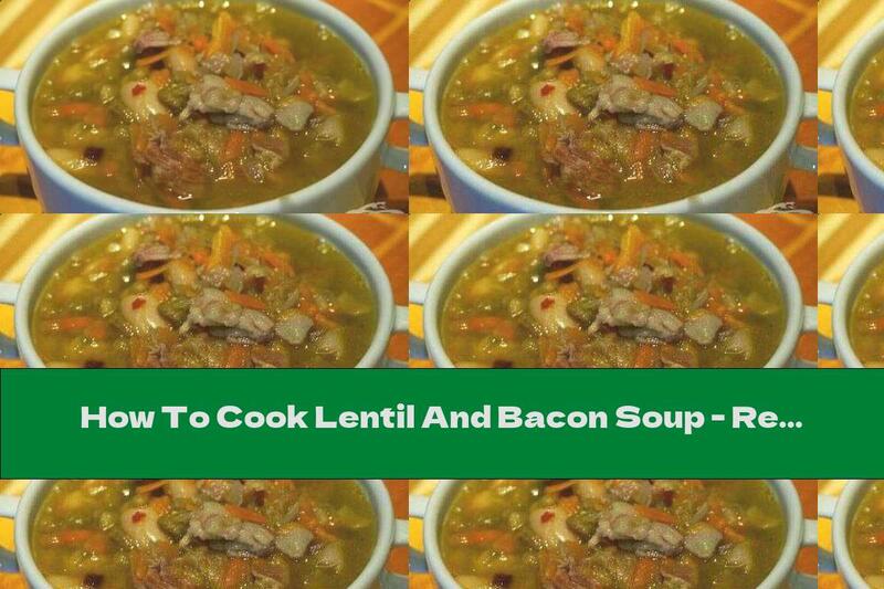 How To Cook Lentil And Bacon Soup - Recipe