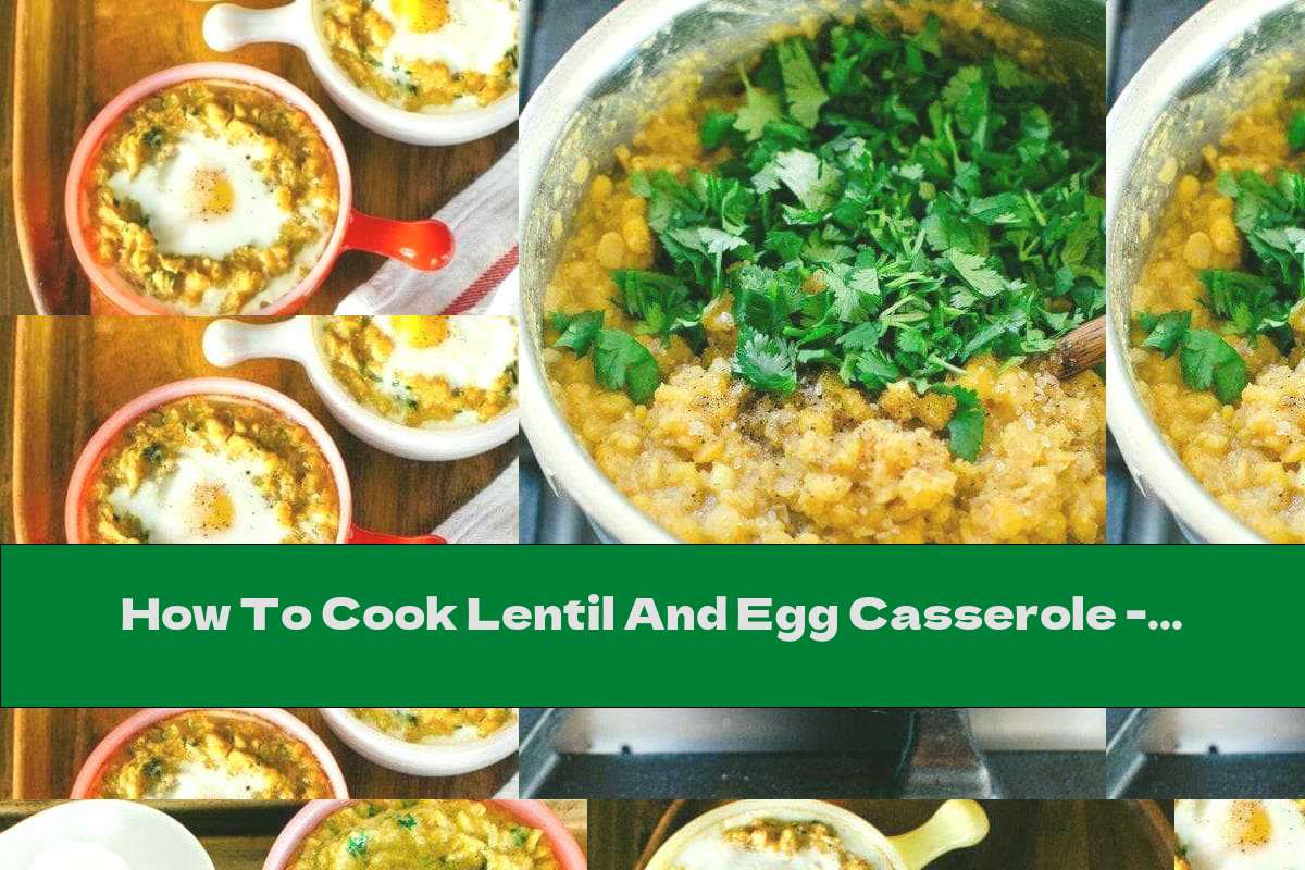 How To Cook Lentil And Egg Casserole - Recipe