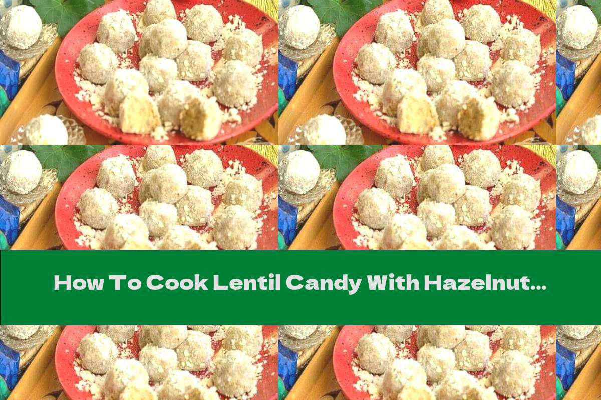 How To Cook Lentil Candy With Hazelnuts, Pumpkin Seeds And Dried