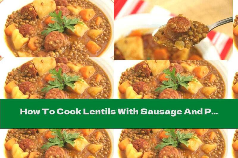 How To Cook Lentils With Sausage And Potatoes - Recipe