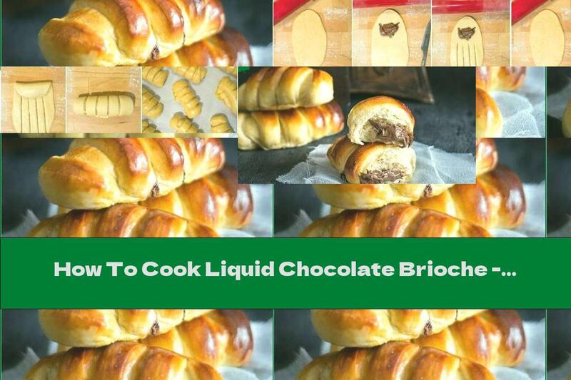 How To Cook Liquid Chocolate Brioche - Recipe