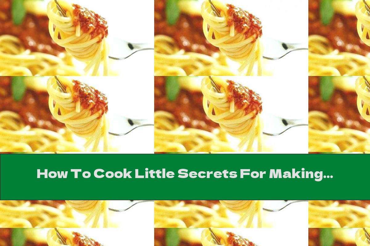 How To Cook Little Secrets For Making Delicious Spaghetti - Recipe