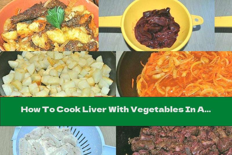 How To Cook Liver With Vegetables In A Casserole - Recipe