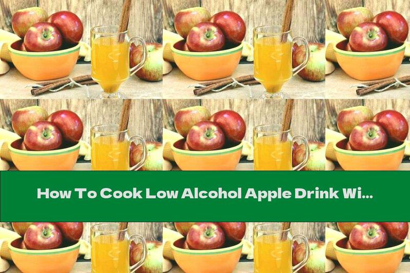 How To Cook Low Alcohol Apple Drink With Raisins And Cinnamon - Recipe