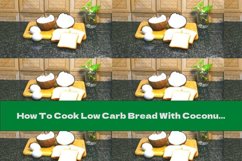 How To Cook Low Carb Bread With Coconut Flour - Recipe