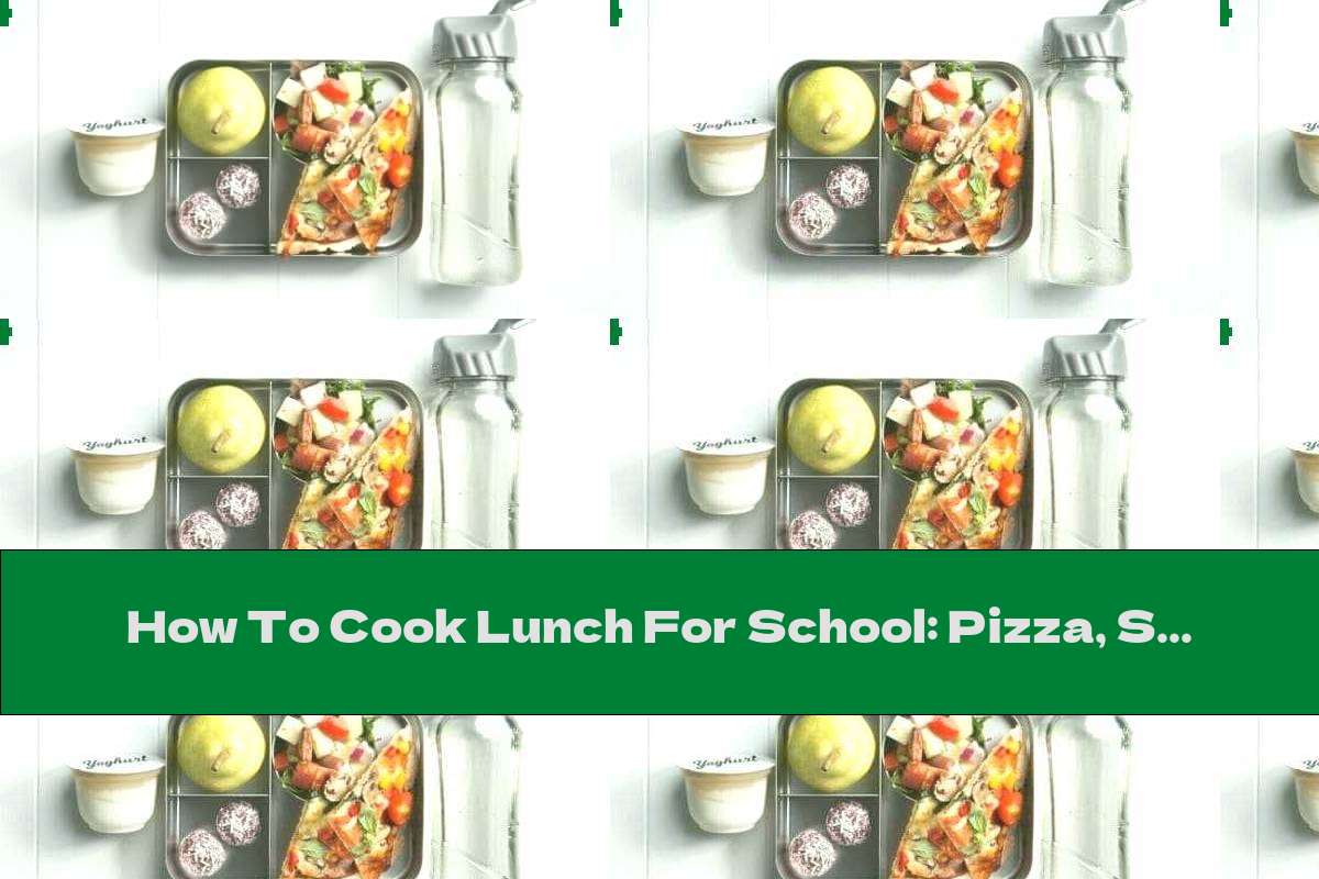 How To Cook Lunch For School: Pizza, Salad, Raw Candy, Pear, Yogurt And Water - Recipe