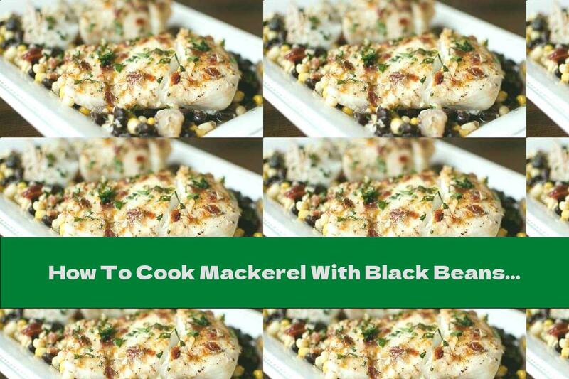 How To Cook Mackerel With Black Beans In The Oven - Recipe