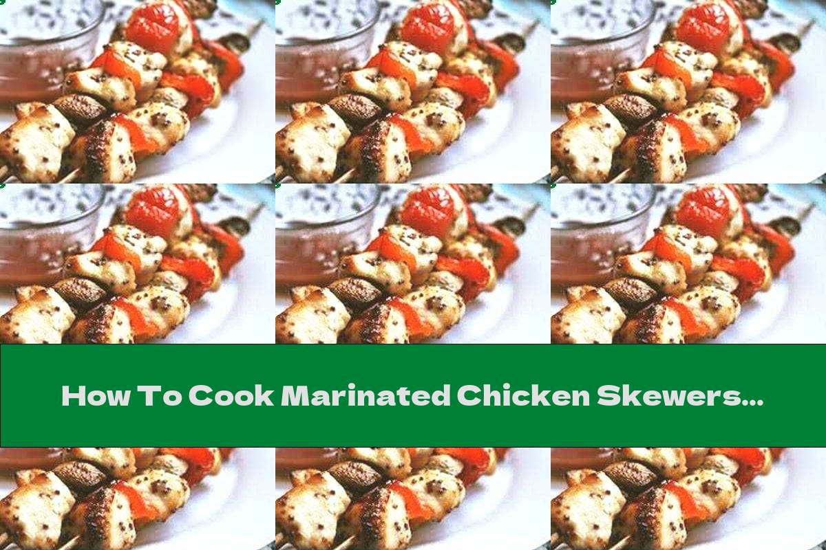 How To Cook Marinated Chicken Skewers With Mushrooms - Recipe