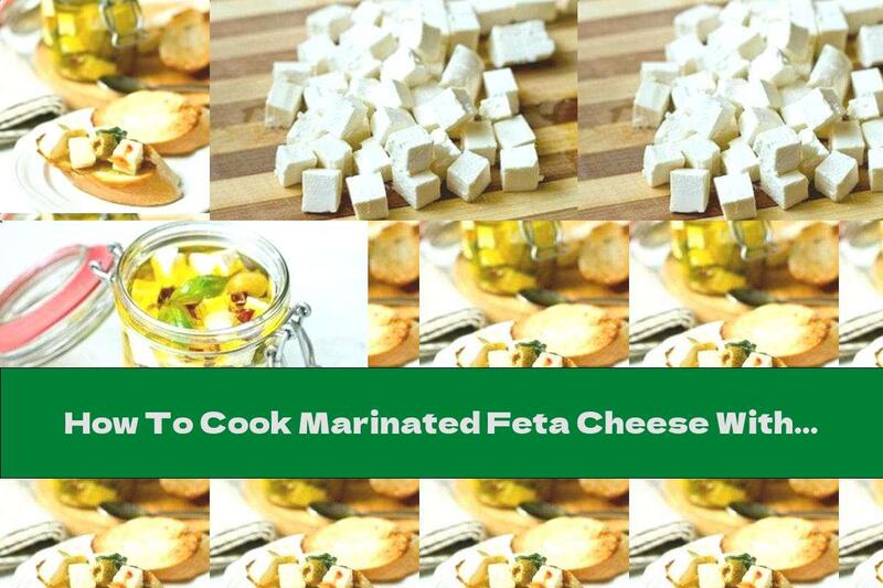 How To Cook Marinated Feta Cheese With Olives - Recipe