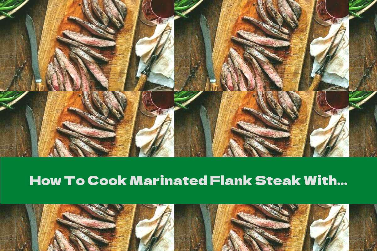 How To Cook Marinated Flank Steak With Wine And Miso Recipe This