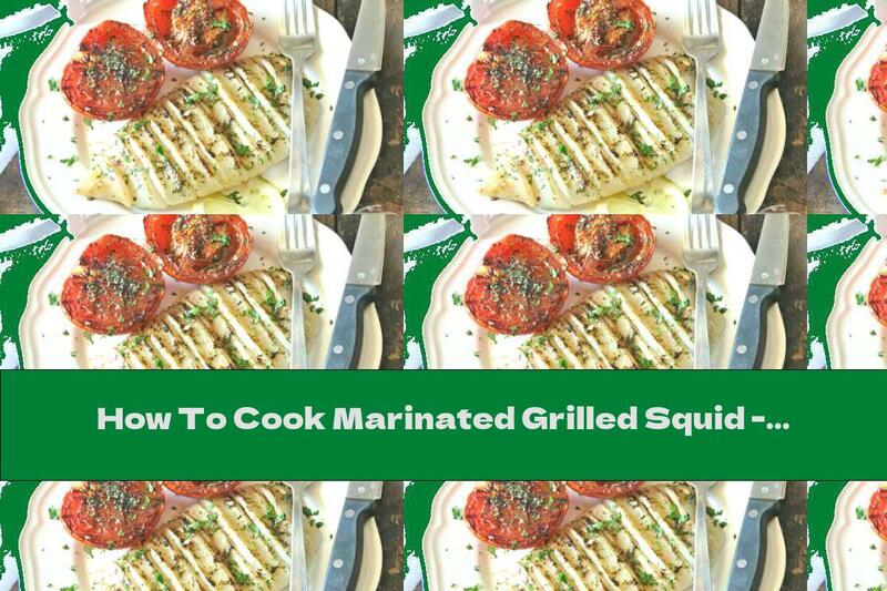 How To Cook Marinated Grilled Squid - Recipe