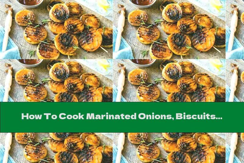 How To Cook Marinated Onions, Biscuits On The Barbecue - Recipe