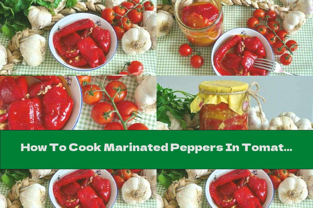 How To Cook Marinated Peppers In Tomato Sauce With Garlic - Recipe