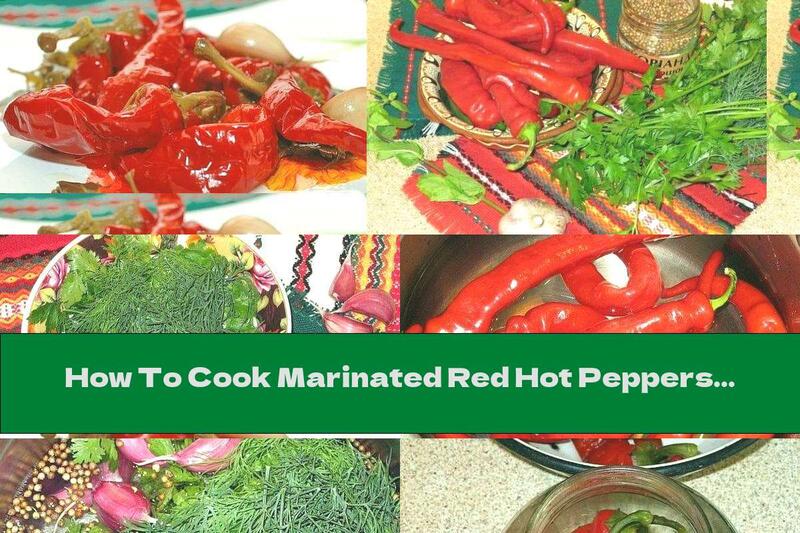 How To Cook Marinated Red Hot Peppers With Garlic And Coriander - Recipe