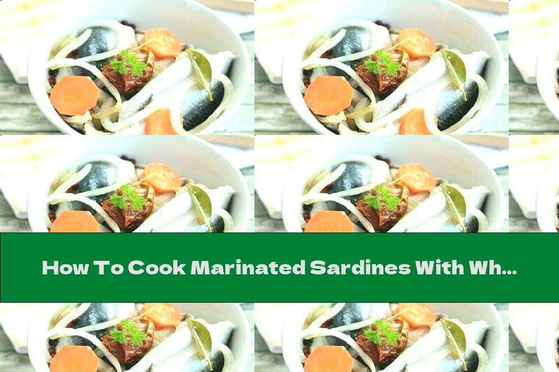 How To Cook Marinated Sardines With White Wine And Spices - Recipe