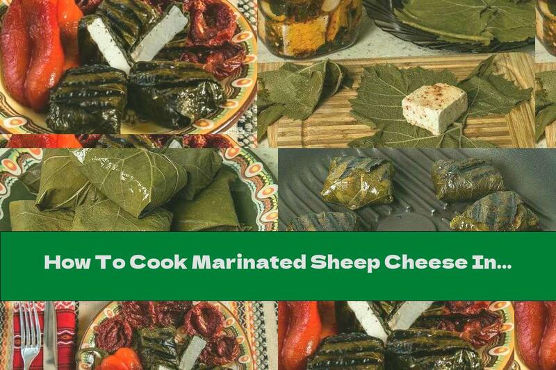 How To Cook Marinated Sheep Cheese In Vine Leaves In A Pan - Recipe