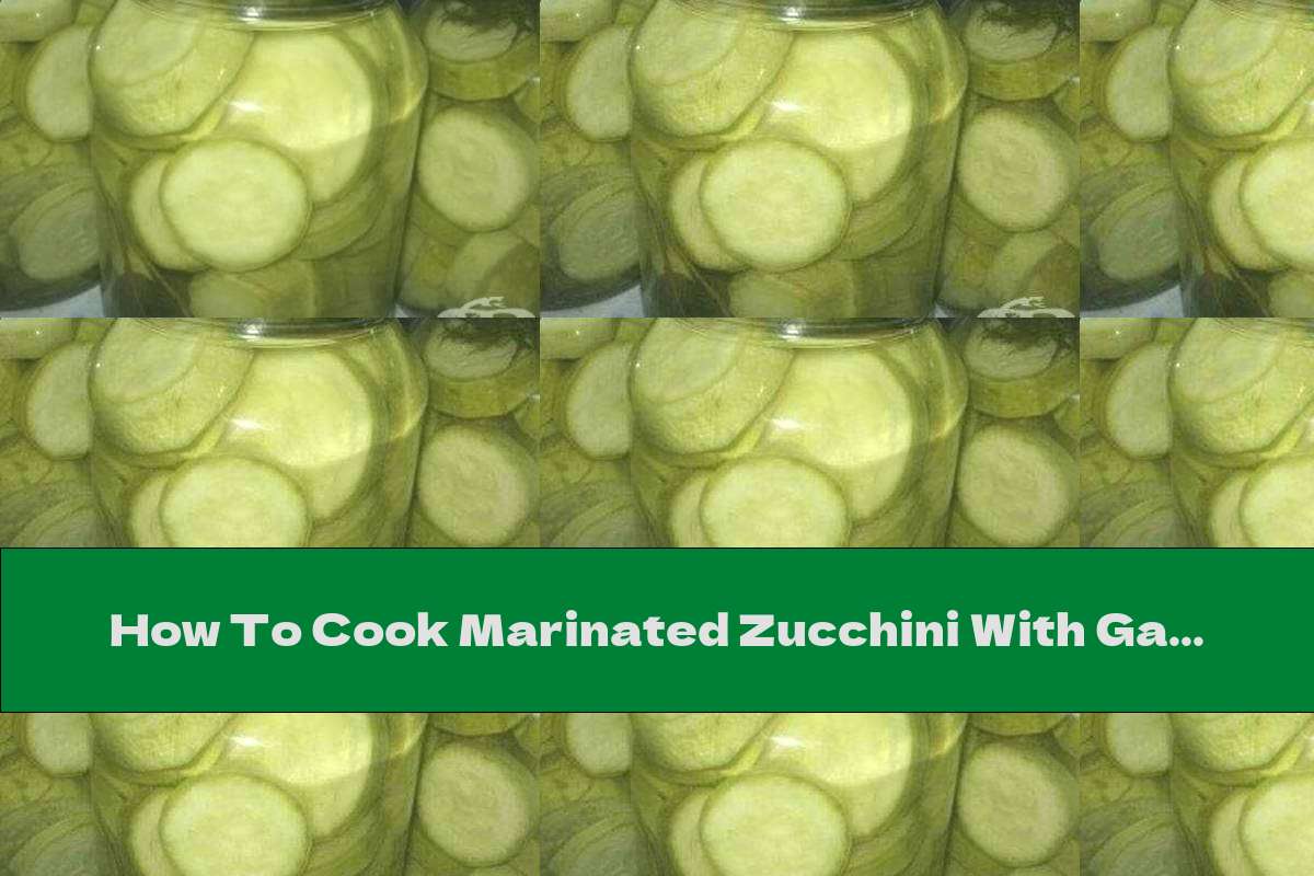 How To Cook Marinated Zucchini With Garlic - Recipe