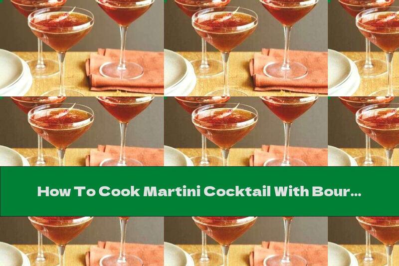 How To Cook Martini Cocktail With Bourbon, Beer And Maple Syrup - Recipe