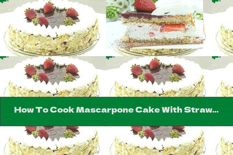 How To Cook Mascarpone Cake With Strawberries And Almonds - Recipe