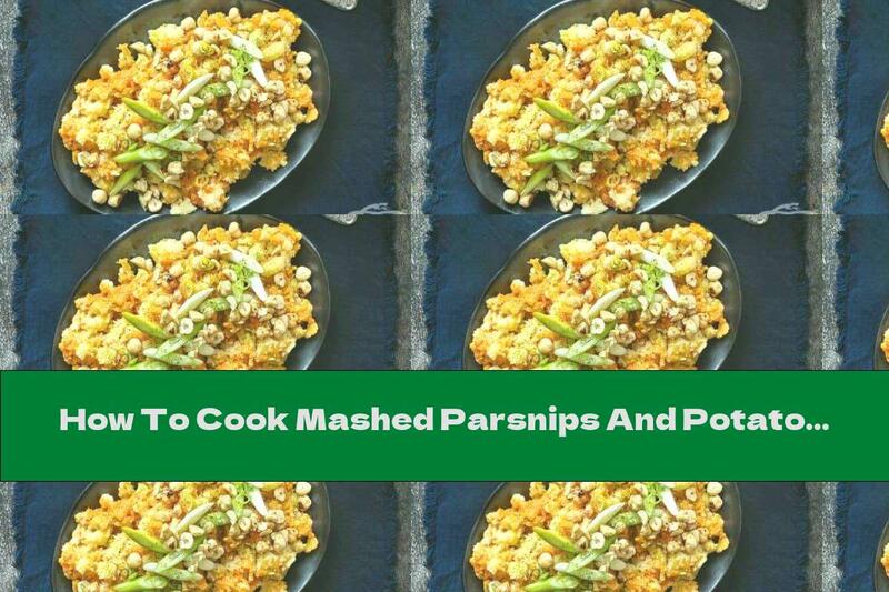 How To Cook Mashed Parsnips And Potatoes With Hazelnuts - Recipe