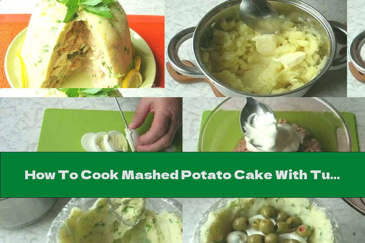 How To Cook Mashed Potato Cake With Tuna, Boiled Eggs And Olives