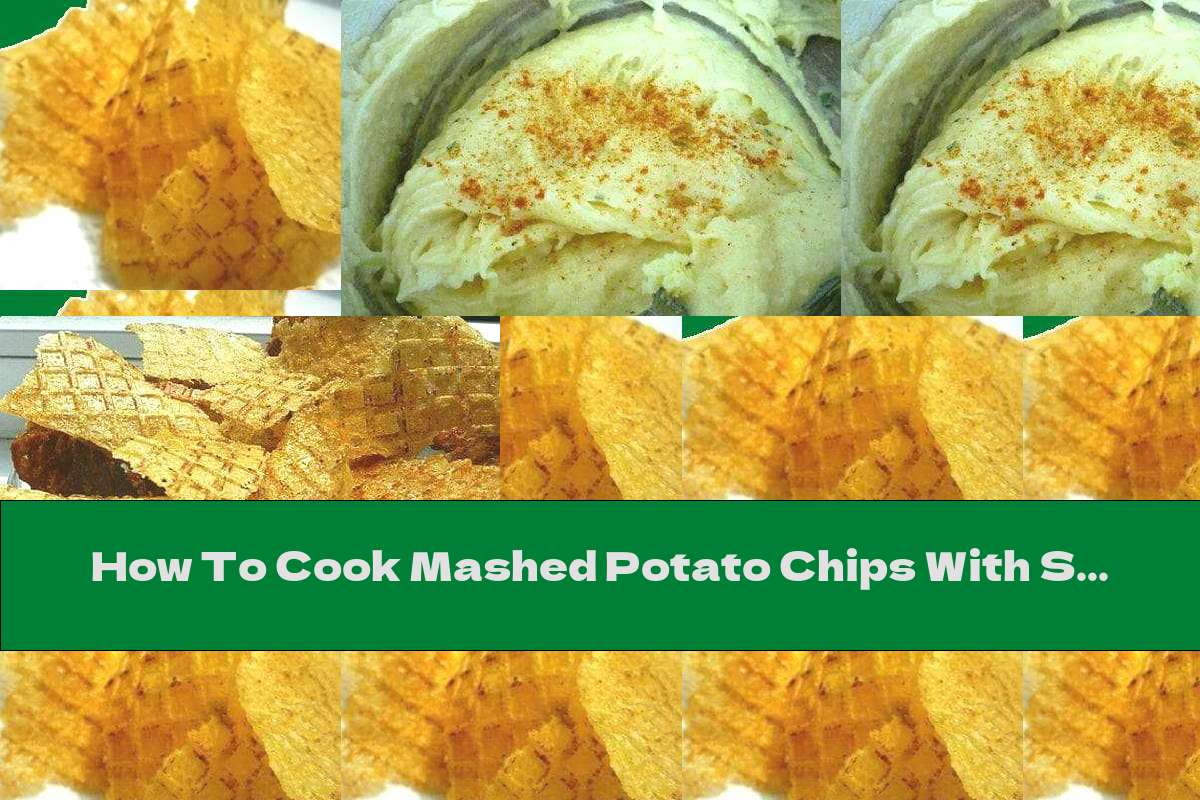 How To Cook Mashed Potato Chips With Spices - Recipe