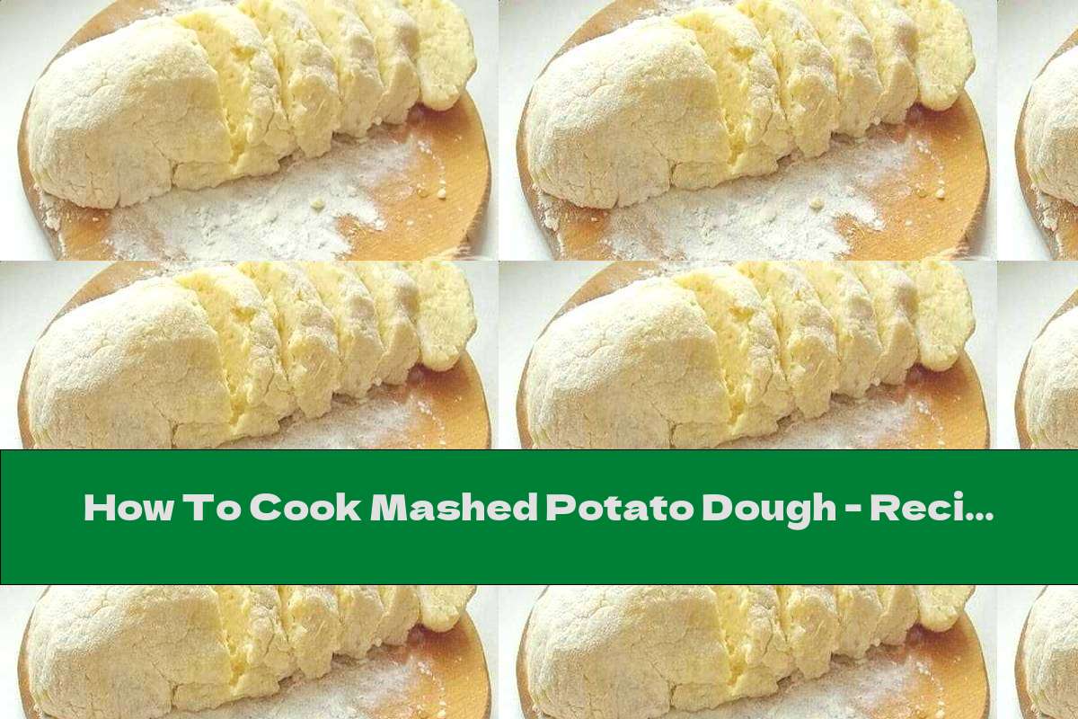 How To Cook Mashed Potato Dough - Recipe
