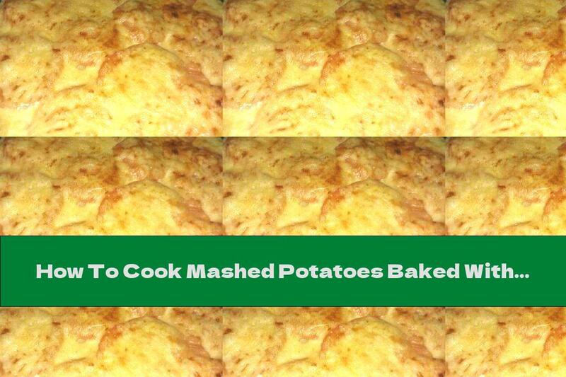 How To Cook Mashed Potatoes Baked With Yellow Cheese And Tomatoes - Recipe