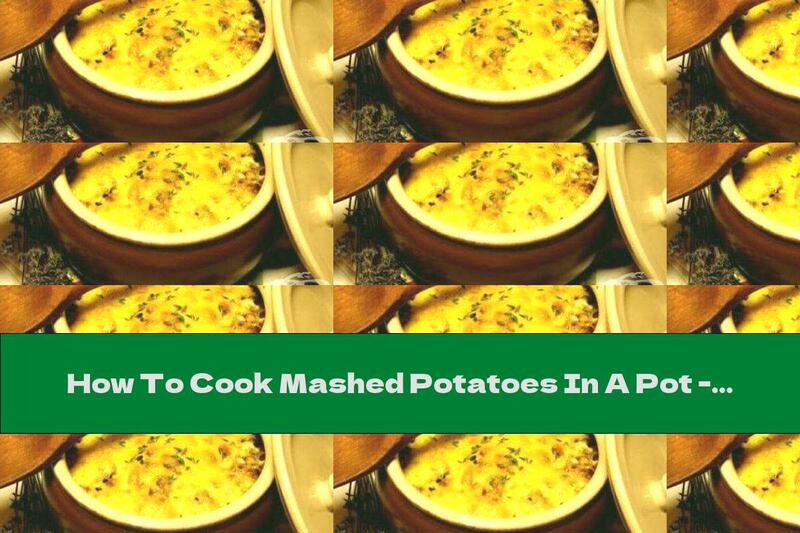 How To Cook Mashed Potatoes In A Pot - Recipe