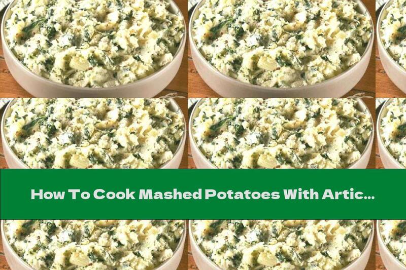 How To Cook Mashed Potatoes With Artichokes And Spinach - Recipe
