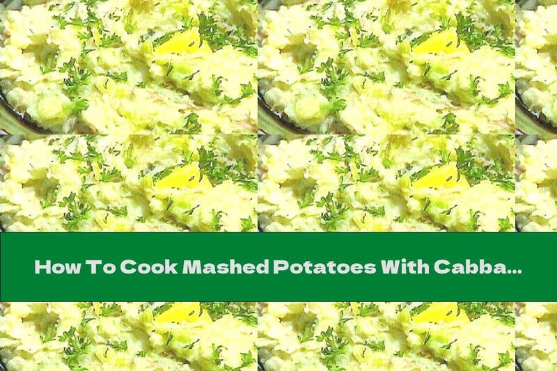 How To Cook Mashed Potatoes With Cabbage And Fried Green Onions - Recipe
