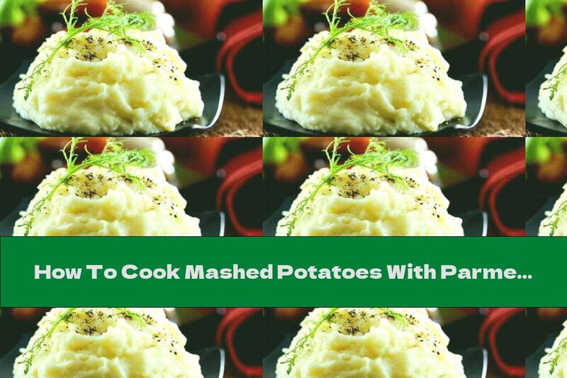 How To Cook Mashed Potatoes With Parmesan And Cream - Recipe