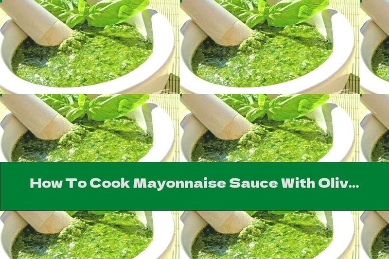 How To Cook Mayonnaise Sauce With Olives And Lemon - Recipe