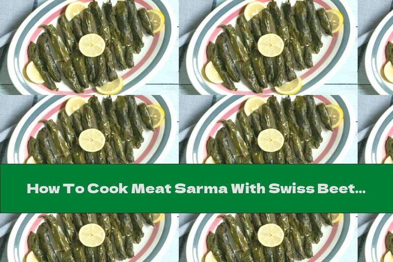 How To Cook Meat Sarma With Swiss Beet Leaves - Recipe