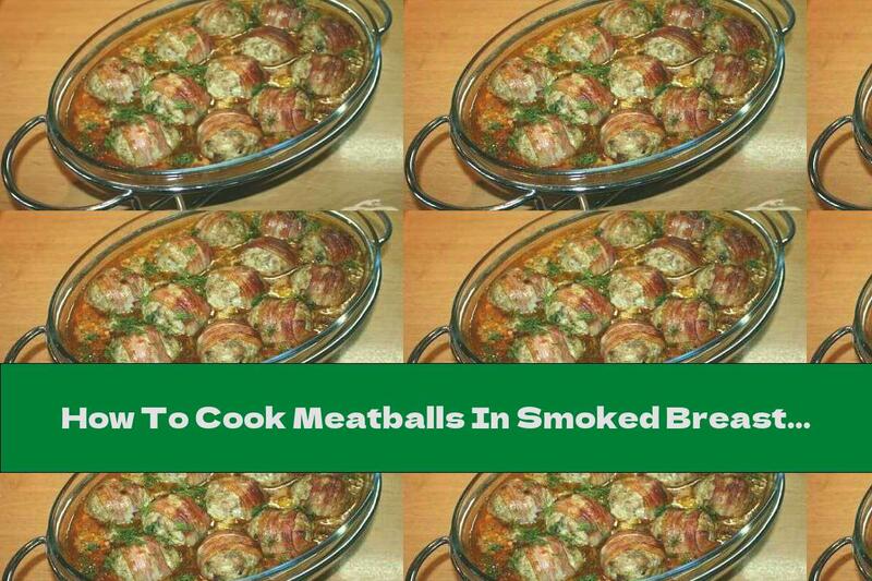How To Cook Meatballs In Smoked Breast And Vegetable Sauce - Recipe
