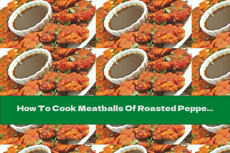 How To Cook Meatballs Of Roasted Peppers With Cheese And Green Onions - Recipe